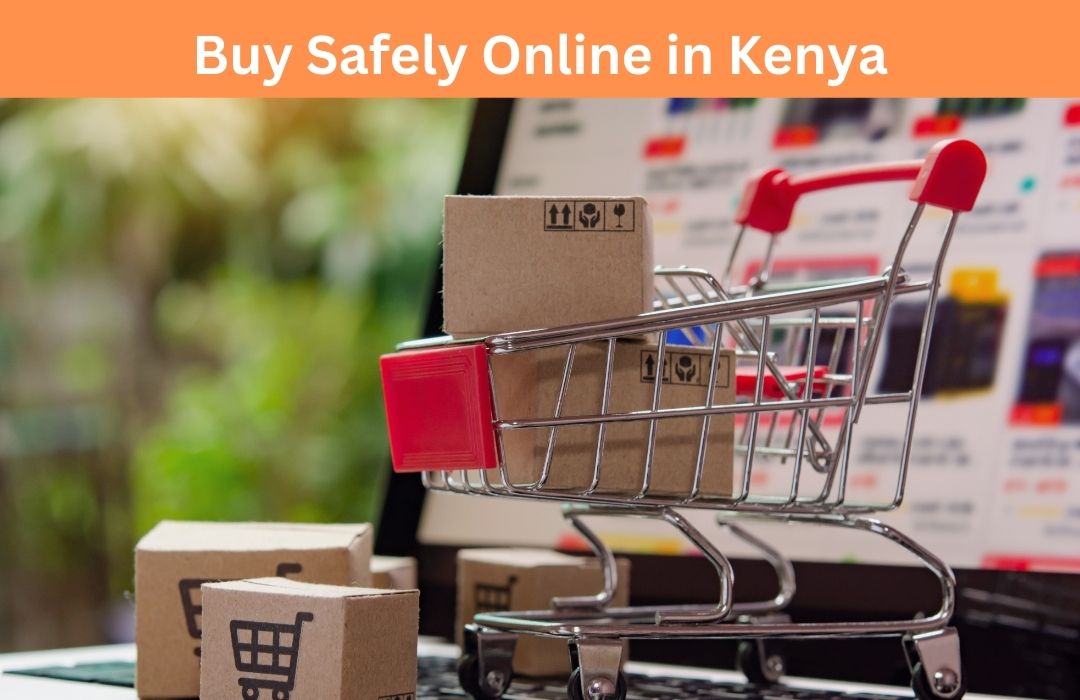 How to Buy Safely Online in Kenya